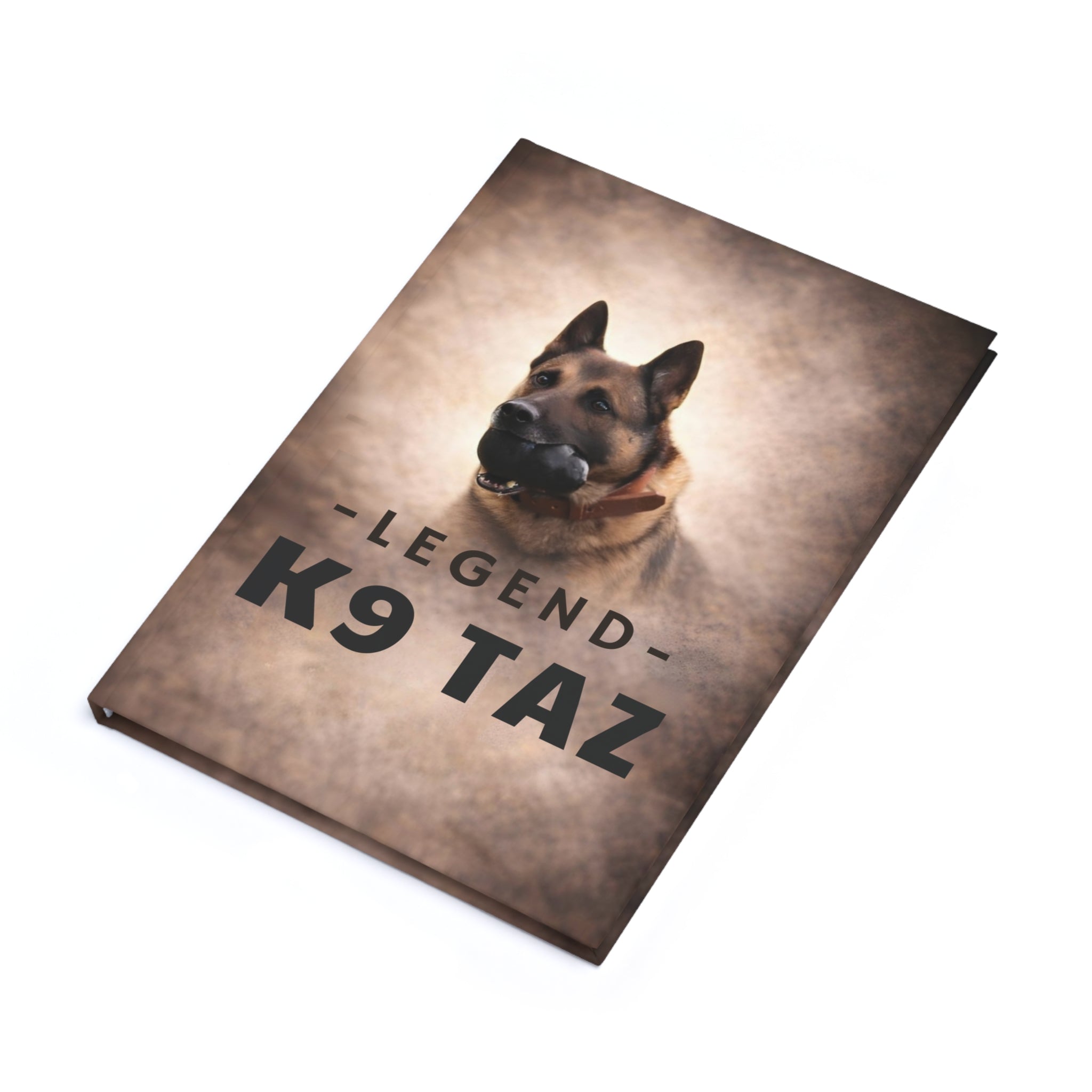 The "Legend Among Us" Hardcover Journal: For the Moments That Hold Meaning | K9 Taz